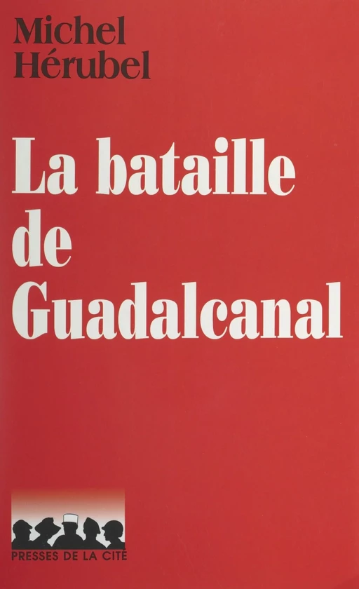 La bataille de Guadalcanal - Michel Hérubel - (Presses de la Cité) réédition numérique FeniXX