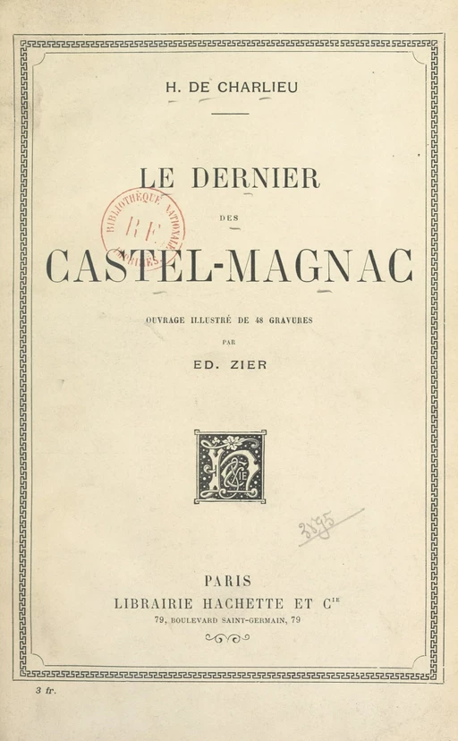 Le dernier des Castel-Magnac - H. de Charlieu - (Hachette) réédition numérique FeniXX