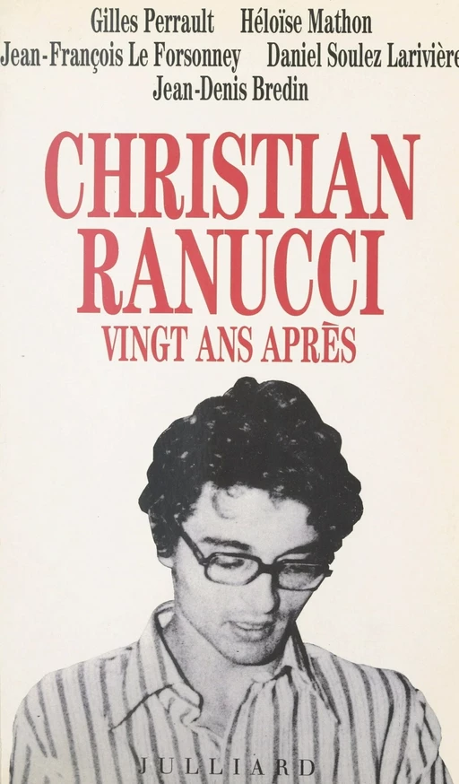 Christian Ranucci vingt ans après - Jean-Denis Bredin, Jean-François Le Forsonney, Héloïse Mathon, Gilles Perrault, Daniel Soulez Larivière - (Julliard) réédition numérique FeniXX