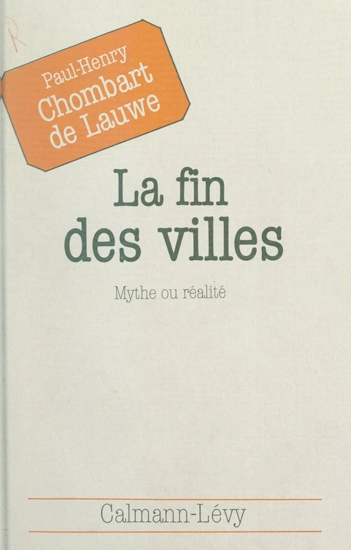 La fin des villes, mythe ou réalité - Paul Chombart de Lauwe - (Calmann-Lévy) réédition numérique FeniXX