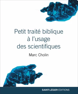 Petit traité biblique à l'usage des scientifiques