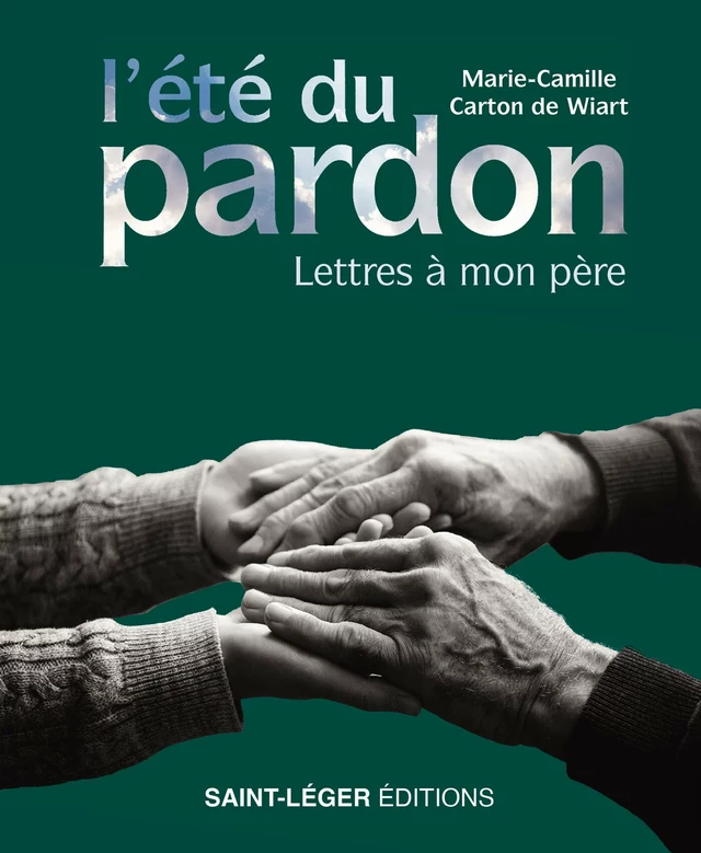 L’été du pardon - Marie-Camille Carton de Wiart - Saint-Léger Editions