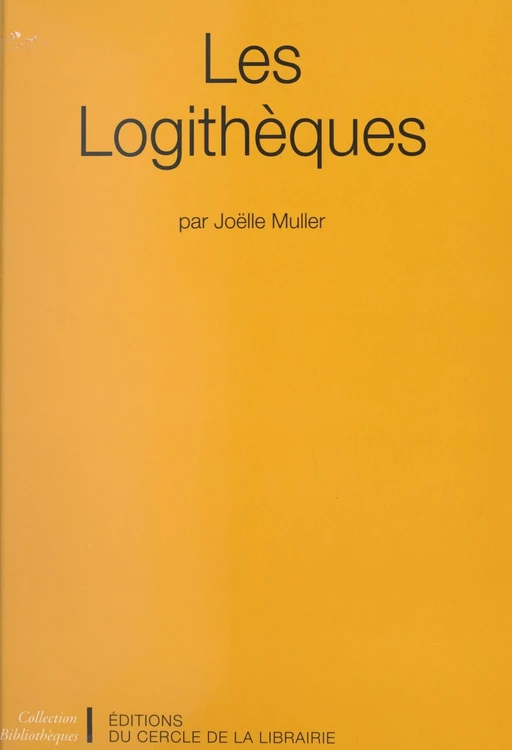 Les logithèques - Joëlle Muller - (Éditions du Cercle de la Librairie) réédition numérique FeniXX