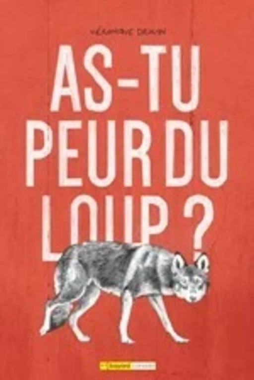 As-tu peur du loup? - Véronique Drouin - Bayard Canda Livres