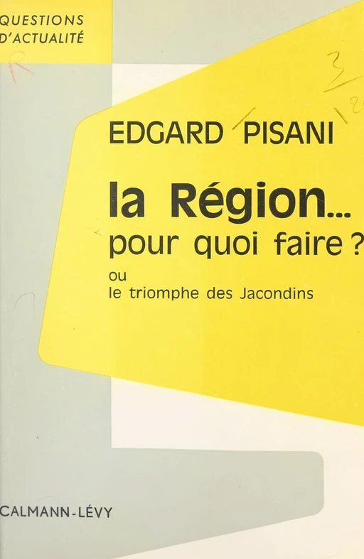 La Région... pour quoi faire ? - Edgard PISANI - (Calmann-Lévy) réédition numérique FeniXX