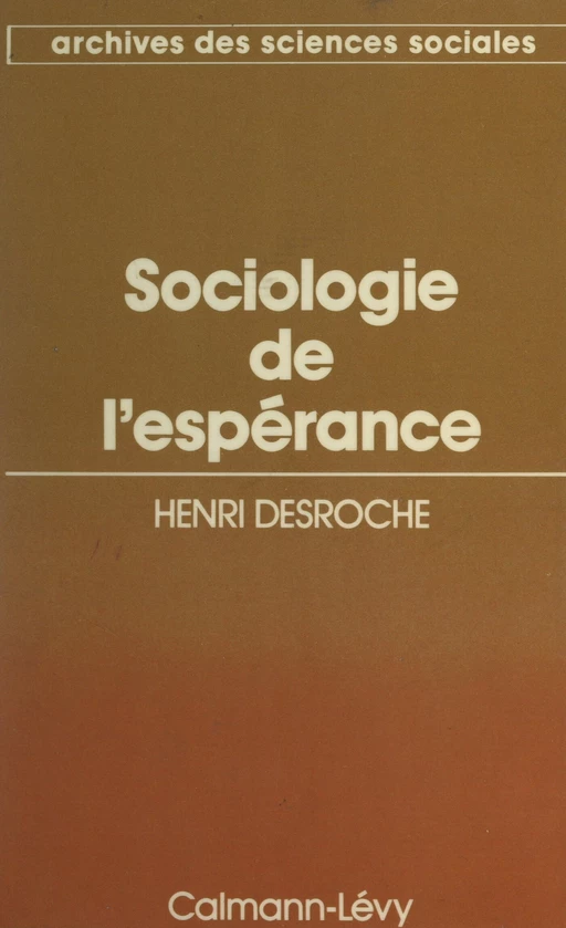 Sociologie de l'espérance - Henri Desroche - (Calmann-Lévy) réédition numérique FeniXX