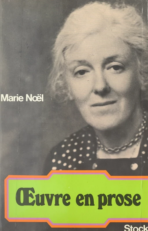 Œuvre en prose - Marie Noël - (Stock) réédition numérique FeniXX