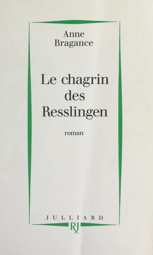 Le chagrin des Resslingen - Anne Bragance - (Julliard) réédition numérique FeniXX