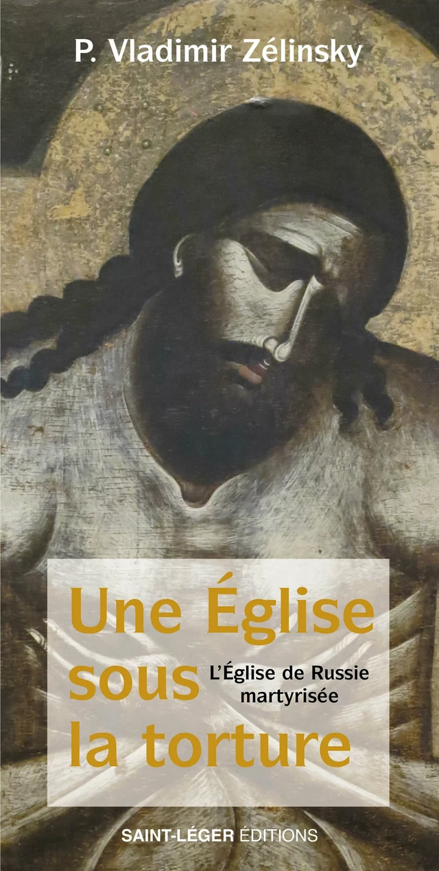 Une Église sous la torture - Vladimir Zelinsky - Saint-Léger Editions