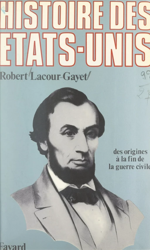 Histoire des États-Unis (1). Des origines jusqu'à la fin de la guerre civile - Robert Lacour-Gayet - (Fayard) réédition numérique FeniXX