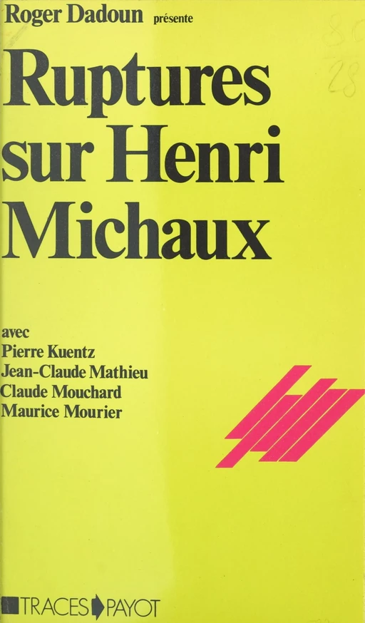 Ruptures sur Henri Michaux - Roger Dadoun, Pierre Kuentz, Jean-Claude Mathieu, Claude Mouchard, Maurice Mourier - (Payot & Rivages) réédition numérique FeniXX