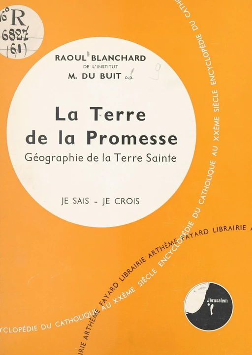 La Bible, livre de Dieu, livre des hommes (6). La terre de la promesse - Raoul Blanchard, Michel du Buit - (Fayard) réédition numérique FeniXX