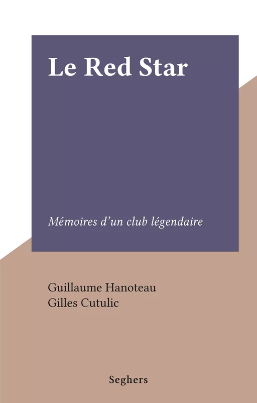 Le Red Star - Guillaume Hanoteau - (Seghers) réédition numérique FeniXX