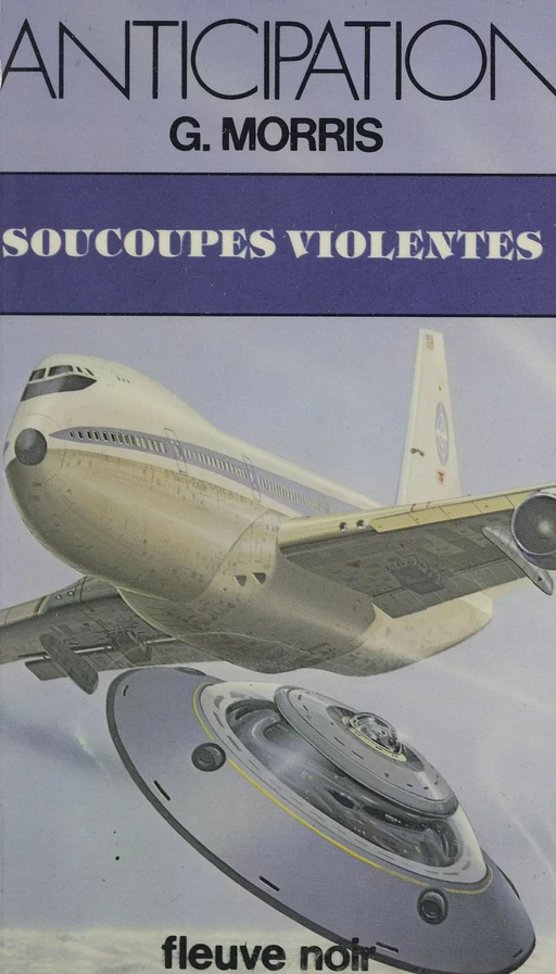 Soucoupes violentes - G. Morris - (Fleuve Éditions) réédition numérique FeniXX