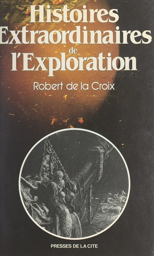 Histoires extraordinaires de l'exploration - Robert De La Croix - (Presses de la Cité) réédition numérique FeniXX