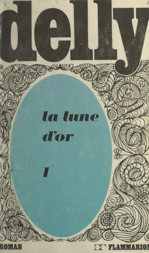 La lune d'or (1) -  Delly - (Flammarion) réédition numérique FeniXX