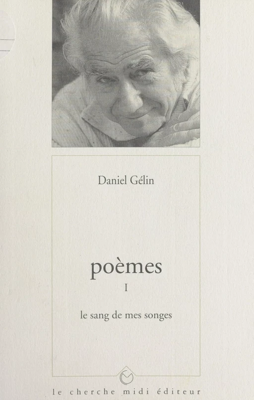 Poèmes (1). Le sang de mes songes - Daniel Gélin - (cherche midi) réédition numérique FeniXX