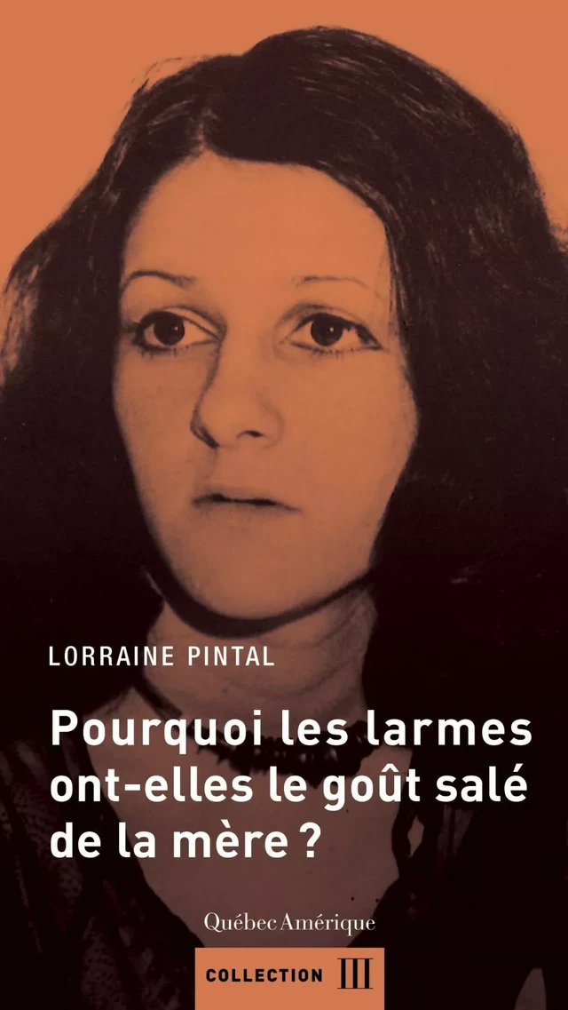 Pourquoi les larmes ont-elles le goût salé de la mère? - Lorraine Pintal - Québec Amérique