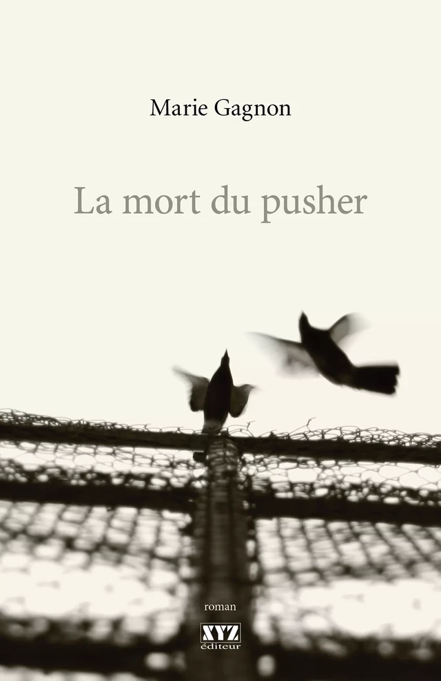 La mort du pusher - Marie Gagnon - Éditions XYZ