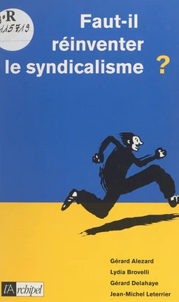 Faut-il réinventer le syndicalisme ?