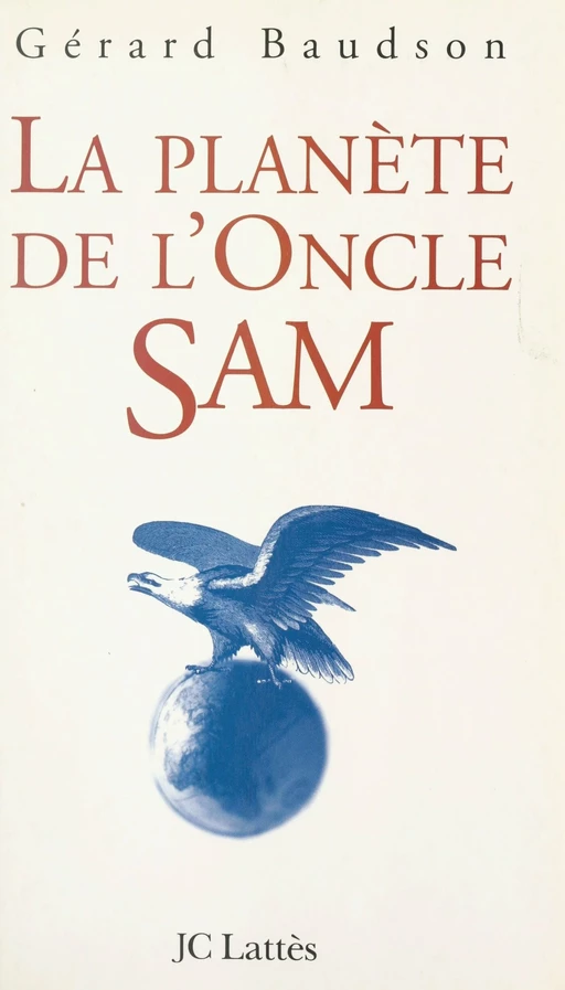 La planète de l'Oncle Sam - Gérard Baudson - (JC Lattès) réédition numérique FeniXX