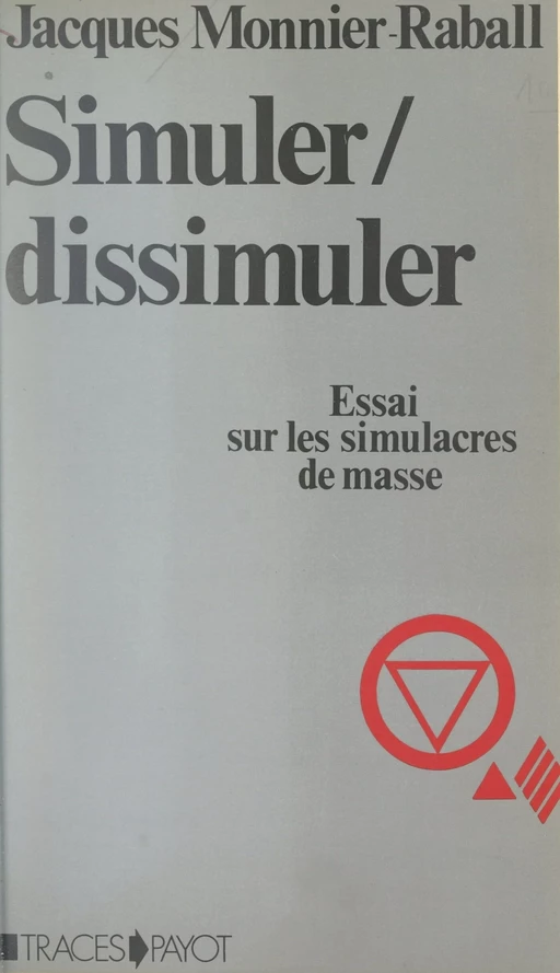 Simuler, dissimuler - Jacques Monnier-Raball - (Payot & Rivages) réédition numérique FeniXX