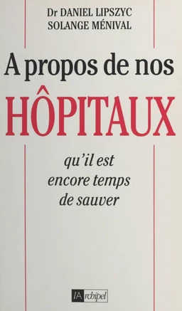 À propos de nos hôpitaux qu'il est encore temps de sauver