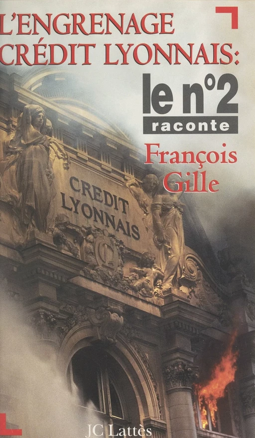 L'engrenage Crédit Lyonnais - François Gille - (JC Lattès) réédition numérique FeniXX