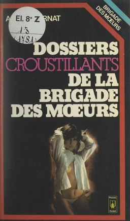 Dossiers croustillants de la Brigade des mœurs