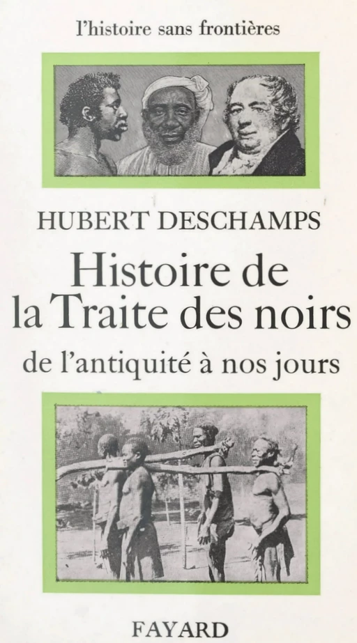 Histoire de la traite des Noirs : de l'Antiquité à nos jours - Hubert Deschamps - (Fayard) réédition numérique FeniXX