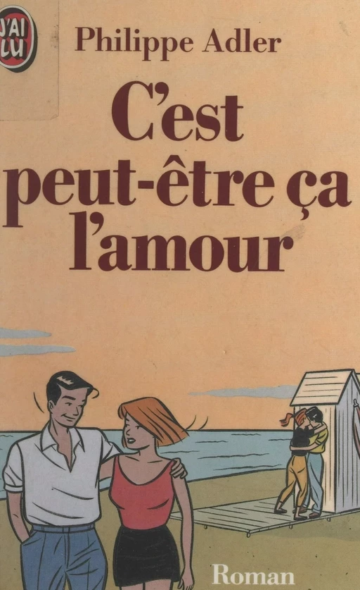 C'est peut-être ça l'amour - Philippe Adler - (J'ai lu) réédition numérique FeniXX