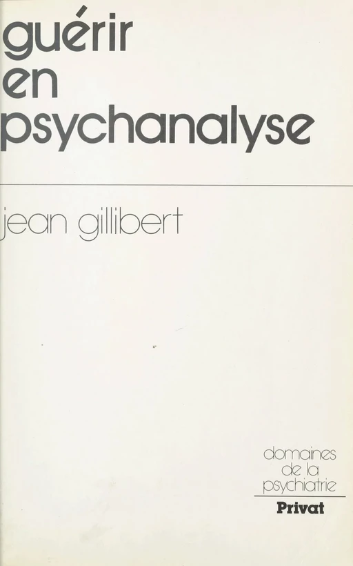 Guérir en psychanalyse - Jean Gillibert - (Dunod) réédition numérique FeniXX