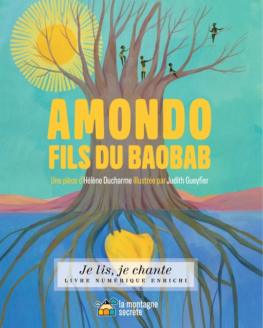 Amondo, fils du baobab (Contenu enrichi) - Hélène Ducharme - La Montagne secrète