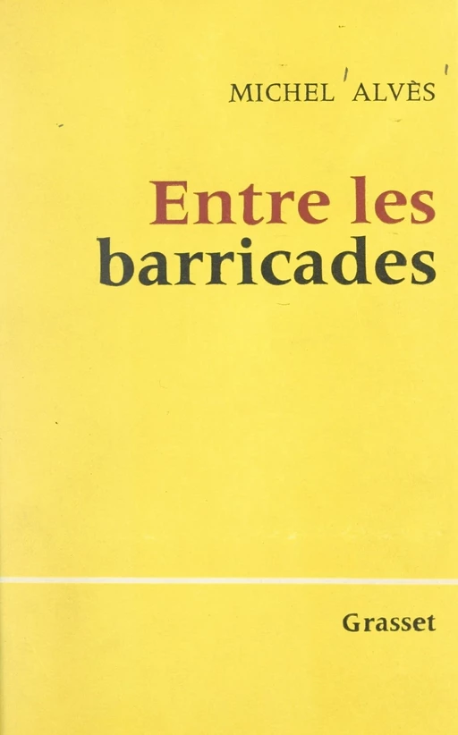 Entre les barricades - Michel Alvès - (Grasset) réédition numérique FeniXX