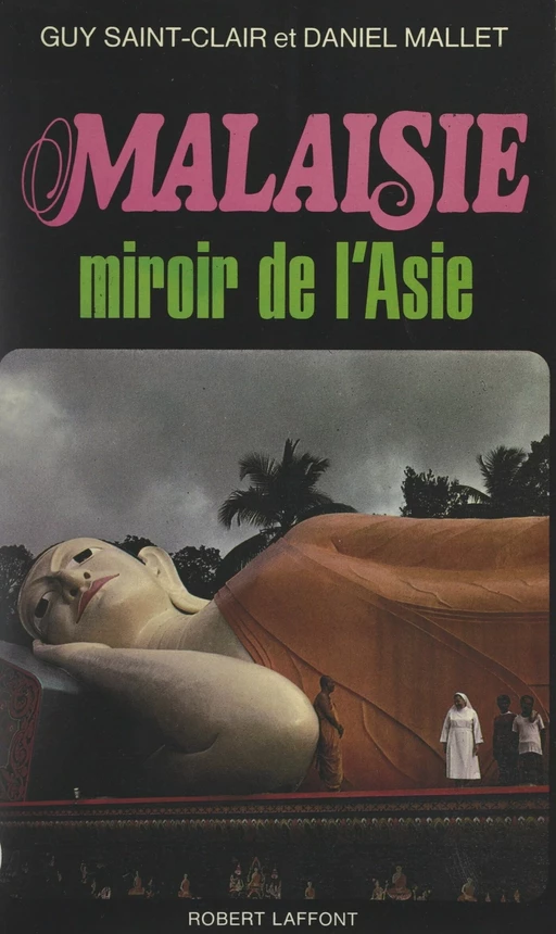 Malaisie, miroir de l'Asie - Guy Saint-Clair - (Robert Laffont) réédition numérique FeniXX