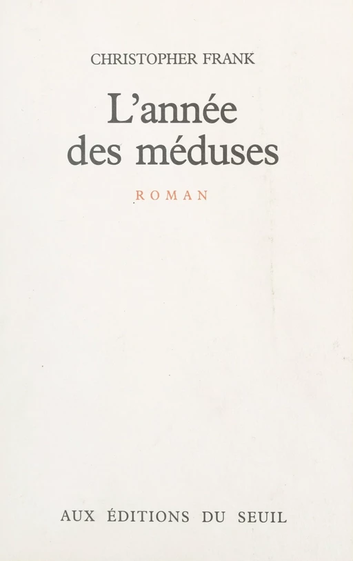 L'année des méduses - Christopher Frank - Seuil (réédition numérique FeniXX)