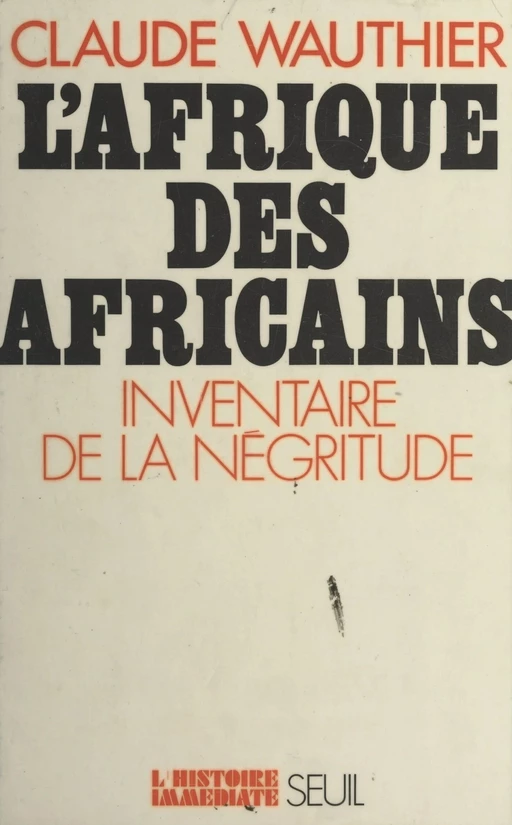 L'Afrique des Africains - Claude Wauthier - (Seuil) réédition numérique FeniXX