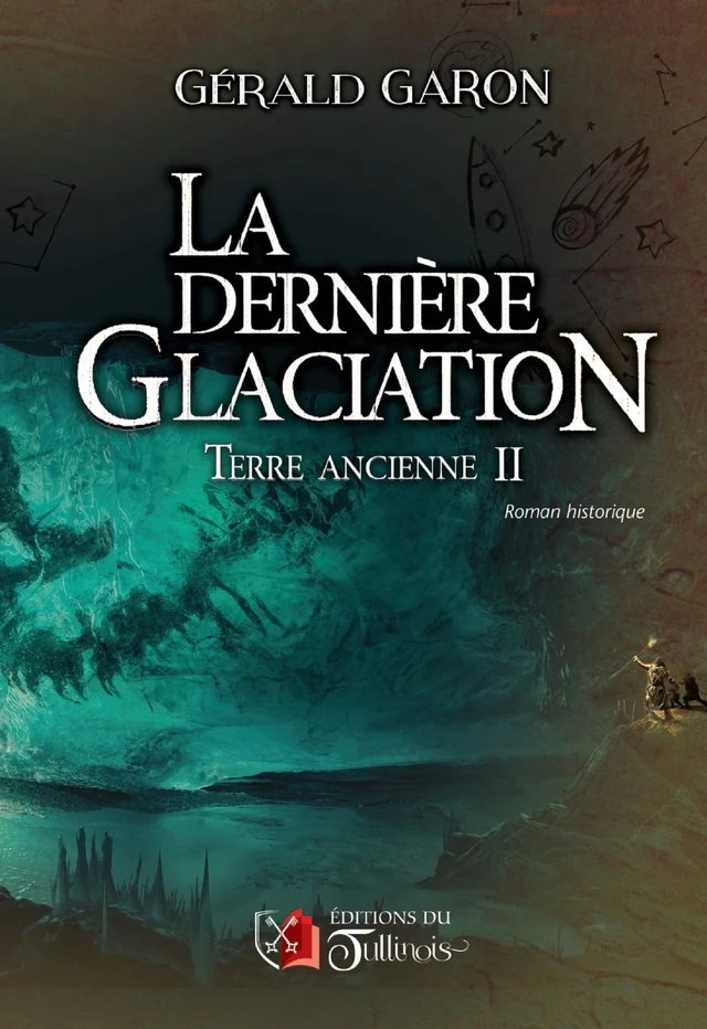 Terre ancienne - Tome 2 - Gérald Garon - Tullinois