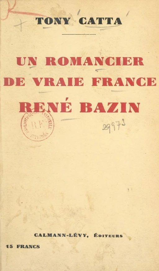 Un romancier de vraie France, René Bazin - Tony Catta - (Calmann-Lévy) réédition numérique FeniXX