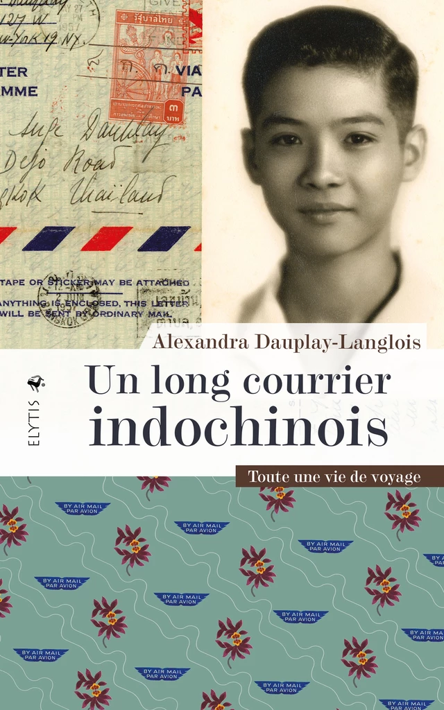 Un long courrier indochinois - Alexandra Dauplay-Langlois - Elytis Éditions