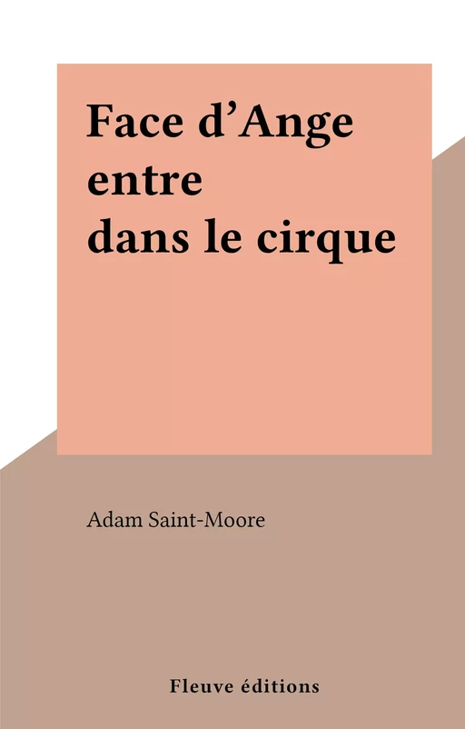 Face d'Ange entre dans le cirque - Adam Saint-Moore - (Fleuve Éditions) réédition numérique FeniXX