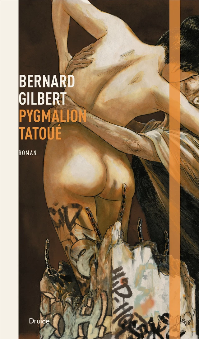 Pygmalion tatoué - Bernard Gilbert - Éditions Druide