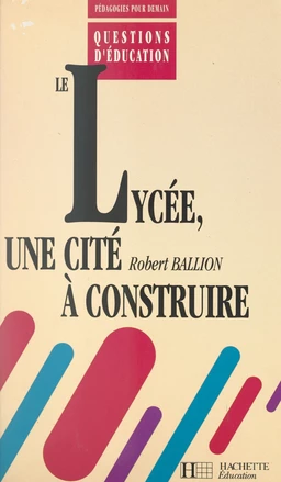 Le lycée, une cité à construire