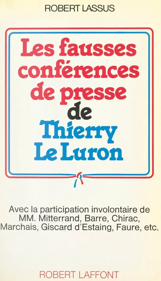 Les fausses conférences de presse de Thierry Le Luron - Robert Lassus - (Robert Laffont) réédition numérique FeniXX