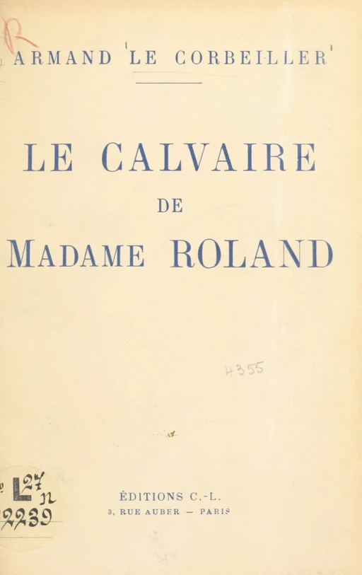 Le calvaire de Madame Roland - Armand Le Corbeiller - (Calmann-Lévy) réédition numérique FeniXX