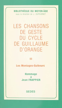 Les chansons de geste du cycle de Guillaume d'Orange (3). Les Moniages Guibourc