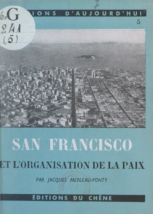 San-Francisco et l'organisation de la paix - Jacques Merleau-Ponty - (Chêne) réédition numérique FeniXX