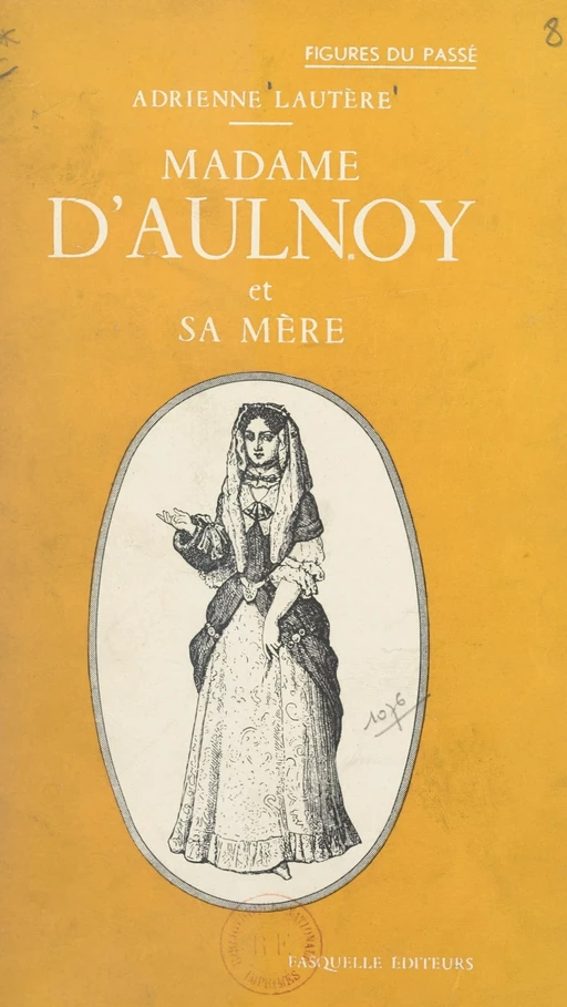 Madame d'Aulnoy et sa mère - Adrienne Lautère - (Grasset) réédition numérique FeniXX