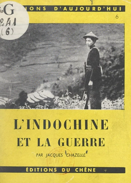 L'Indochine et la guerre - Jacques Chazelle - (Chêne) réédition numérique FeniXX