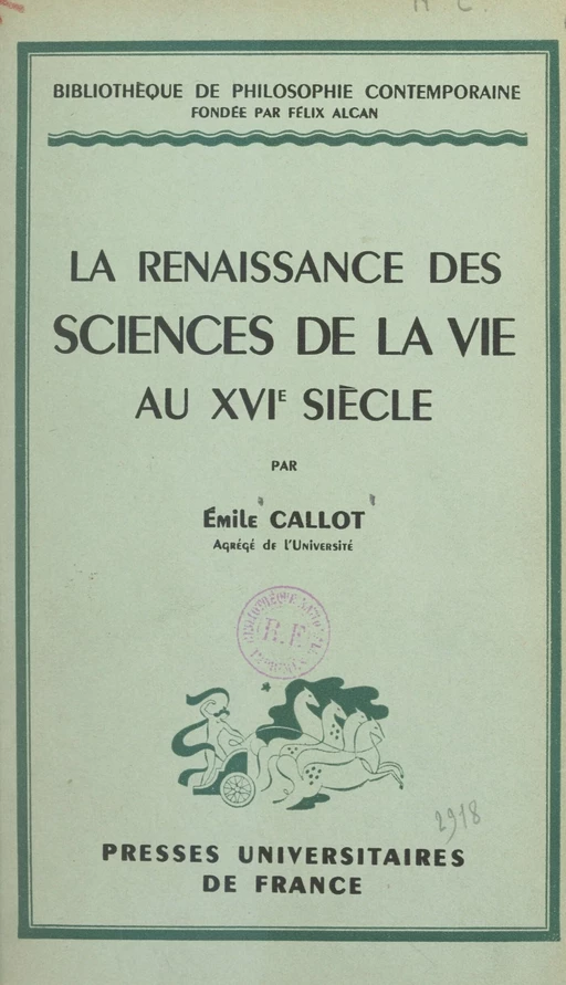 La renaissance des sciences de la vie au XVIe siècle - Émile Callot - (Presses universitaires de France) réédition numérique FeniXX